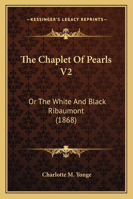 The Chaplet Of Pearls V2: Or The White And Black Ribaumont (1868)