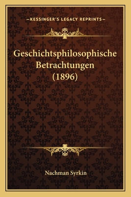 Geschichtsphilosophische Betrachtungen (1896)