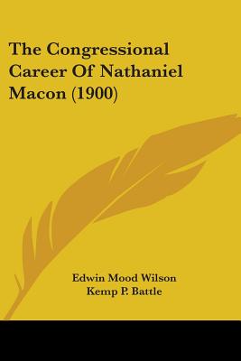 The Congressional Career Of Nathaniel Macon (1900)