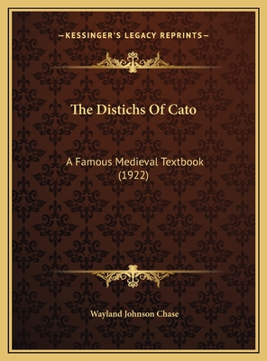 The Distichs Of Cato: A Famous Medieval Textbook (1922)