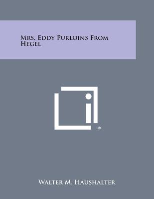 Mrs. Eddy Purloins from Hegel