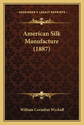 American Silk Manufacture (1887)