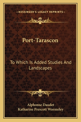 Port-Tarascon: To Which Is Added Studies And Landscapes