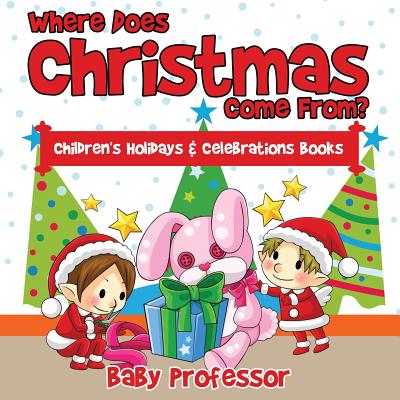 Where Does Christmas Come From? Children's Holidays & Celebrations Books