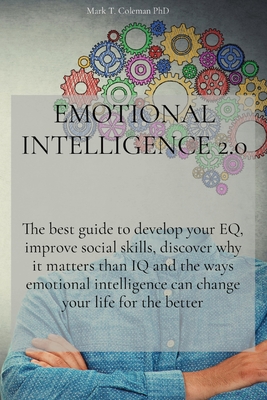 Emotional Intelligence 2.0: The best guide to develop your EQ, improve social skills, discover why it matters than IQ and the ways emotional intellige