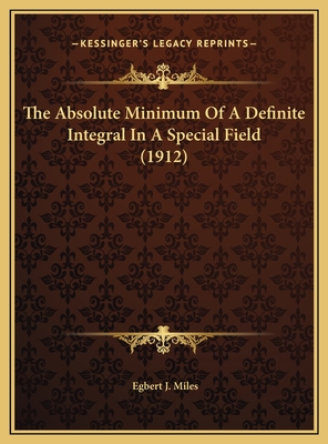 The Absolute Minimum Of A Definite Integral In A Special Field (1912)