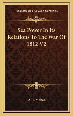 Sea Power In Its Relations To The War Of 1812 V2