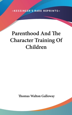 Parenthood And The Character Training Of Children
