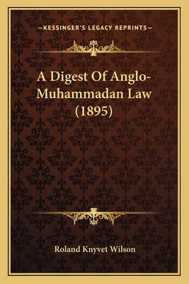 A Digest Of Anglo-Muhammadan Law (1895)