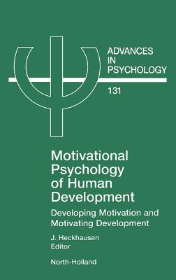 Motivational Psychology of Human Development: Developing Motivation and Motivating Development Volume 131