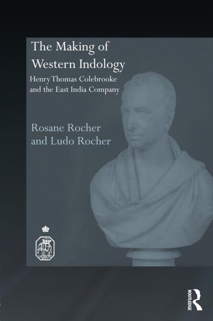 The Making of Western Indology: Henry Thomas Colebrooke and the East India Company