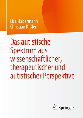 Das Autistische Spektrum Aus Wissenschaftlicher, Therapeutischer Und Autistischer Perspektive