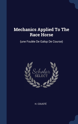 Mechanics Applied To The Race Horse: (une Foulée De Galop De Course)