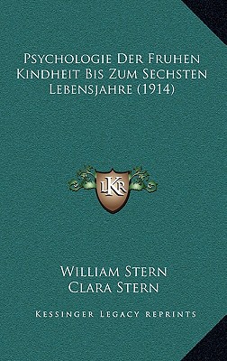 Psychologie Der Fruhen Kindheit Bis Zum Sechsten Lebensjahre (1914)