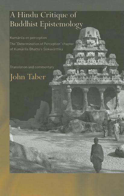 A Hindu Critique of Buddhist Epistemology: Kumarila on Perception: The 'Determination of Perception' Chapter of Kumarila Bhatta's Slokavarttika - Tran