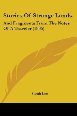 Stories Of Strange Lands: And Fragments From The Notes Of A Traveler (1835)