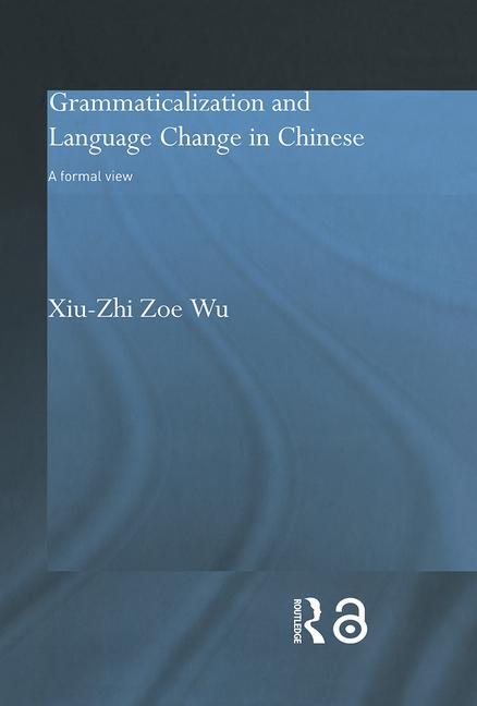 Grammaticalization and Language Change in Chinese: A formal view