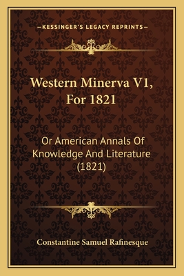 Western Minerva V1, For 1821: Or American Annals Of Knowledge And Literature (1821)