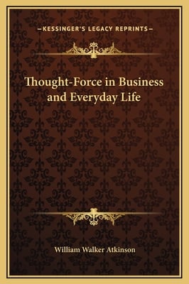 Thought-Force in Business and Everyday Life