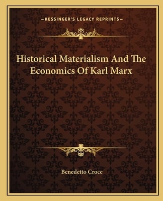 Historical Materialism And The Economics Of Karl Marx
