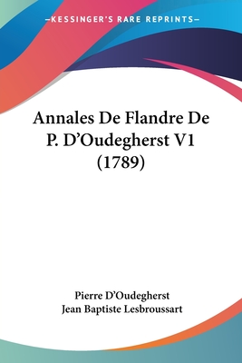 Annales De Flandre De P. D'Oudegherst V1 (1789)