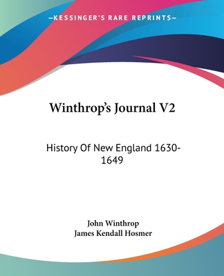 Winthrop's Journal V2: History Of New England 1630-1649