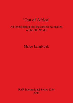 'Out of Africa': An investigation into the earliest occupation of the Old World