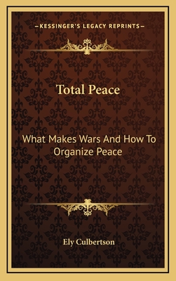 Total Peace: What Makes Wars And How To Organize Peace