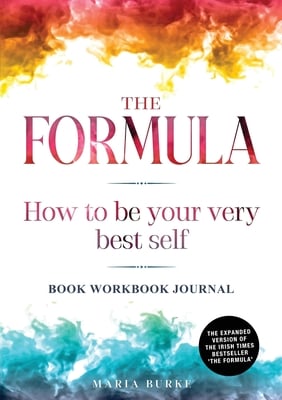 The Formula: How To Be Your Very Best Self: Book Workbook Journal