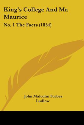 King's College And Mr. Maurice: No. 1 The Facts (1854)