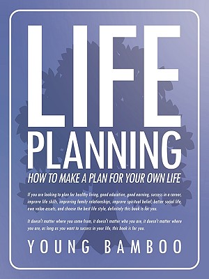 Life Planning: How to Make a Plan for Your Own Future for Your Own Life