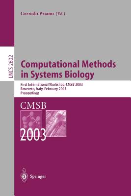 Computational Methods in Systems Biology: First International Workshop, Cmsb 2003, Roverto, Italy, February 24-26, 2003
