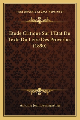 Etude Critique Sur L'Etat Du Texte Du Livre Des Proverbes (1890)