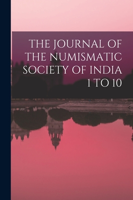 The Journal of the Numismatic Society of India 1 to 10
