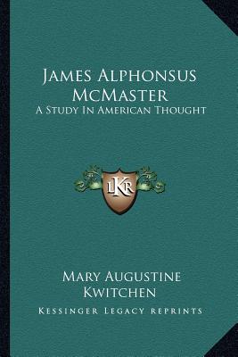 James Alphonsus McMaster: A Study In American Thought