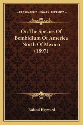 On The Species Of Bembidium Of America North Of Mexico (1897)