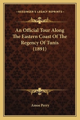 An Official Tour Along The Eastern Coast Of The Regency Of Tunis (1891)