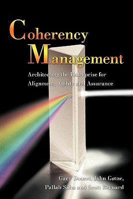 Coherency Management: Architecting the Enterprise for Alignment, Agility and Assurance