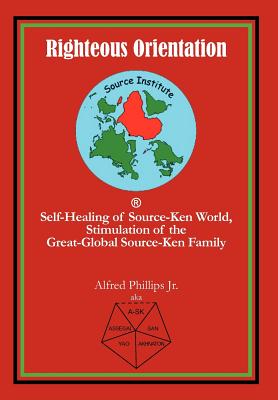 Righteous Orientation: Self-Healing of Source-Ken World, Stimulation of the Great-Global Source-Ken Family