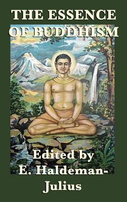 The Essence of Buddhism: Selected Teachings and Interpretations of Buddhist Thought