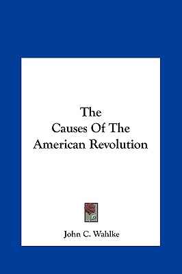 The Causes Of The American Revolution