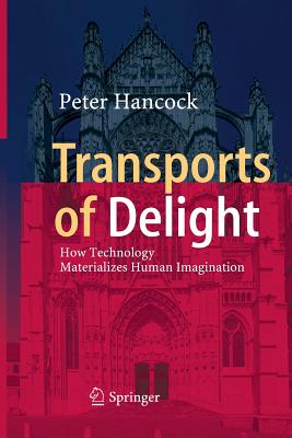 Transports of Delight: How Technology Materializes Human Imagination