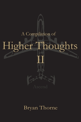A Compilation Of Higher Thoughts: Vol. II: Ascend