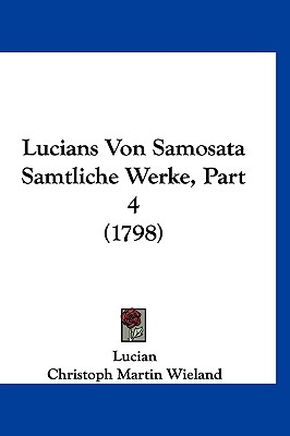 Lucians Von Samosata Samtliche Werke, Part 4 (1798)