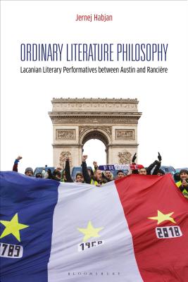 Ordinary Literature Philosophy: Lacanian Literary Performatives Between Austin and Rancière