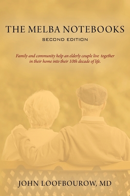 The Melba Notebooks: Second Edition: Family and Community Help an Elderly Couple Live Together In Their Home Into Their 10th Decade of Life
