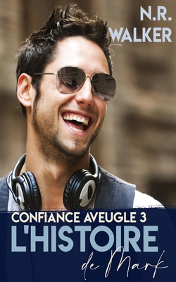 Histoire de Mark: Confiance Aveuglé - Tome 3