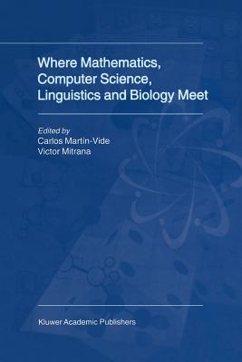 Where Mathematics, Computer Science, Linguistics and Biology Meet: Essays in Honour of Gheorghe Păun