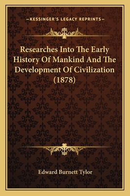 Researches Into The Early History Of Mankind And The Development Of Civilization (1878)