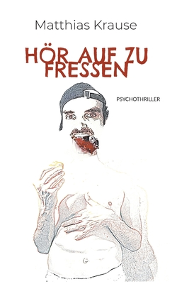 Hör auf zu fressen: Überarbeitete und erweiterte Neuauflage